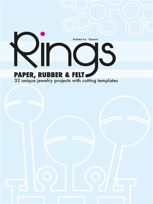 cover image of PAPER, RUBBER & FELT RINGS. 32 unique jewelry projects with cutting templates